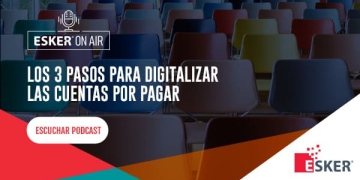 Los 3 pasos para digitalizar las Cuentas por Pagar