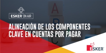 Alinear personas, procesos y tecnología en Cuentas por Pagar